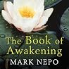 The Book of Awakening by Mark Nepo The Book of Awakening by Mark Nepo