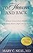 To Heaven And Back: A Doctor's Extraordinary Account of Her Death, Heaven, Angels, and Life Again