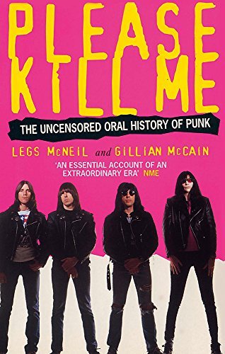 Please Kill Me: The Uncensored Oral History of Punk by McNeil Legs McCain Gillian (1997-09-01) Paperback