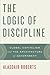 The Logic of Discipline: Global Capitalism and the Architecture of Government by Alasdair Roberts (2011-09-01)