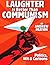 Laughter is Better Than Communism Paperback – May 8, 2014
