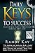 Daily Keys to Success: Essentials for a Thriving Career and Life by Kay, Randy (2013) Paperback