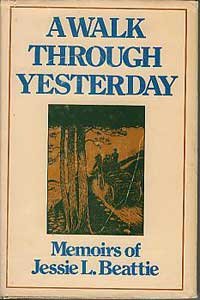 A walk through yesterday: Memoirs of Jessie L. Beattie (Hardcover)