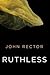 [(Ruthless)] [By (author) Counseling Psychologist John Rector] published on (June, 2015)