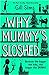 Why Mummys Sloshed The Bigg...