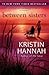 Between Sisters[BETWEEN SISTERS][Paperback] by KristinHannah