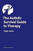 The Autistic Survival Guide to Therapy