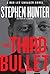 The Third Bullet: A Bob Lee Swagger Novel