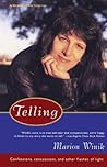 Telling: Confessions, Concessions, and Other Flashes of Light Telling: Confessions, Concessions, and Other Flashes of Light