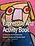 The Expressive Arts Activity Book: A Resource for Professionals 1st (first) by Darley, Suzanne (2007) Paperback