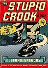 The Stupid Crook Book by Leland Gregory (2002) Paperback The Stupid Crook Book by Leland Gregory (2002) Paperback