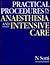 Practical Procedures in Anaesthesia and Intensive Care by Neil Soni