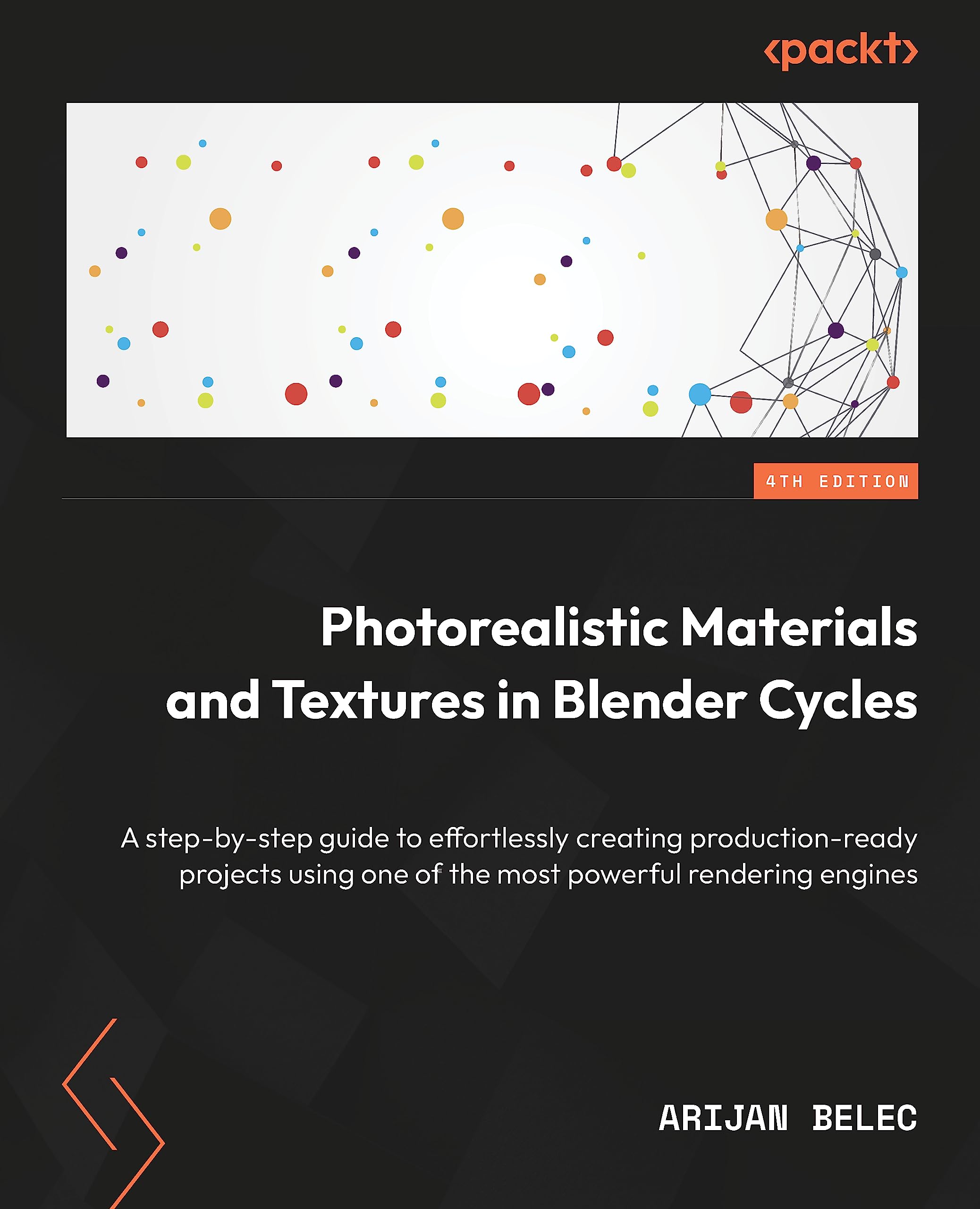 Photorealistic Materials and Textures in Blender Cycles: Create impressive production-ready projects using one of the most powerful rendering engines (Paperback)