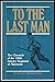 To the Last Man: The Chronicle of the 135th Infantry Regiment of Minnesota