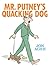 Mr. Putney's Quacking Dog
