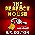 The Perfect House