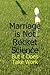 Marriage is Not Rocket Science