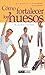 Como Fortalecer Los Huesos / Building Strong Bones (Spanish Edition)