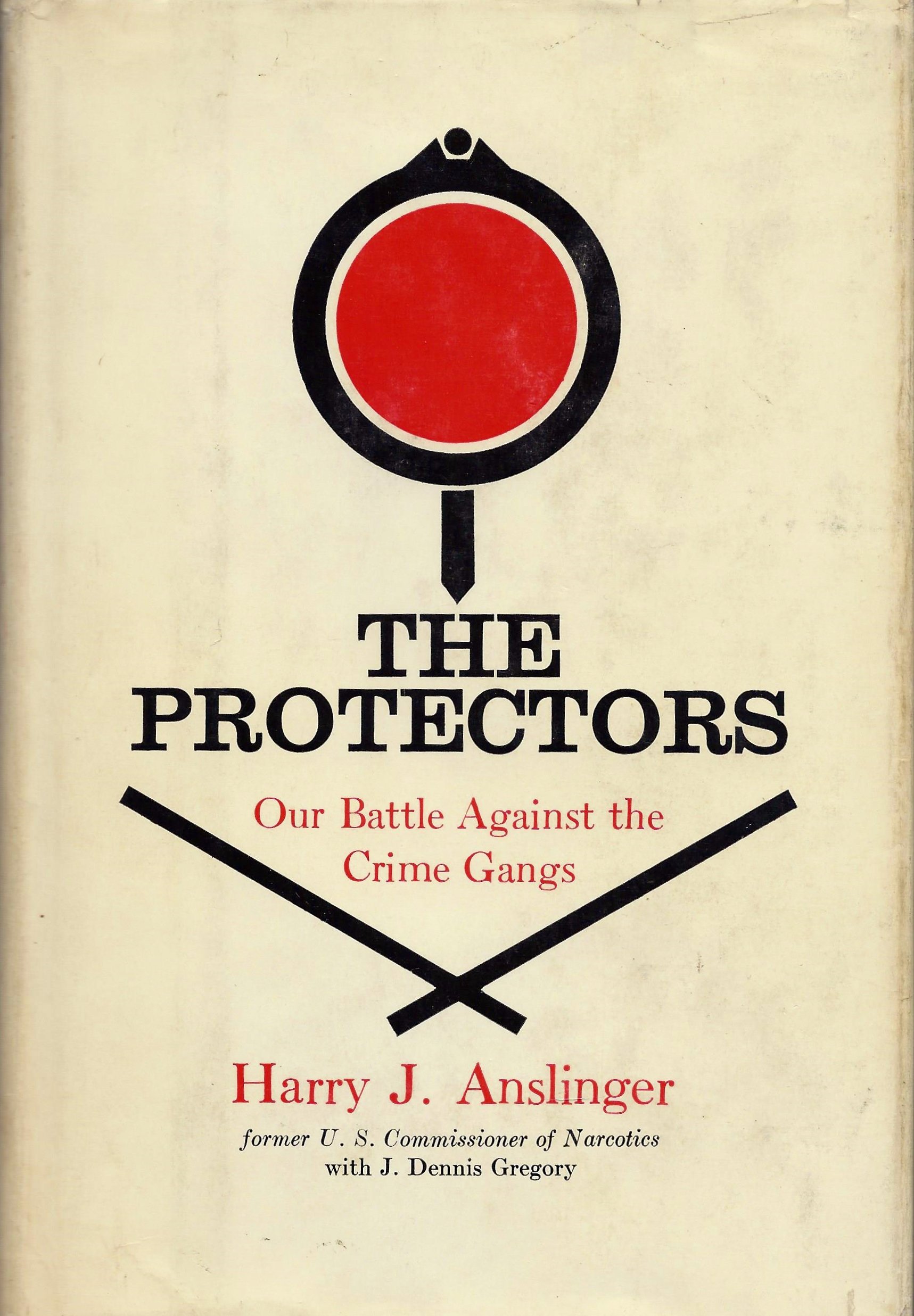 The Protectors: Narcotics Agents, Citizens and Officials Against Organized Crime [Cover Subtitle: Our Battle Against the Crime Gangs] (Hardcover)