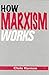 How Marxism Works by Chris Harman (1997-11-27)