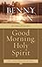 Good Morning, Holy Spirit by Benny Hinn [Tomas Nelson,2004] (... by Benny Hinn