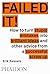 Failed It!: How to turn mistakes into ideas and other advice for successfully screwing up (2016-05-16)