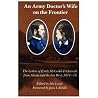 An Army Doctor's Wife on the Frontier: The Letters of Emily McCorkle Fitzgerald from Alaska and the Far West, 1874-1878 An Army Doctor's Wife on the Frontier: The Letters of Emily McCorkle Fitzgerald from Alaska and the Far West, 1874-1878