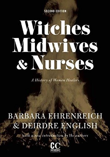 Witches, Midwives, and Nurses A History of Women Healers