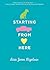 Starting from Here by Lisa Jenn Bigelow (2014-01-21)