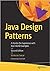 JAVA DESIGN PATTERNS: A HANDS-ON EXPERIENCE WITH REAL-WORLD EXAMPLES