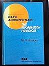 Data architecture: The information paradigm