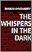 The Whispers In The Dark