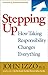 Stepping Up: How Taking Responsibility Changes Everything