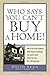 Who Says You Can't Buy a Home!: How to Put Credit Problems, Down Payment Challenges, and Income Issues Behind You -- And Get a Mortgage Now Paperback – June 16, 2006