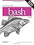 Learning the bash Shell: Unix Shell Programming (In a Nutshell (O'Reilly)) by Cameron Newham (April 8, 2005) Paperback