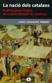 La nació dels catalans: El difícil procés històric de la nacionalització de Catalunya (Recerca i pensament) (Catalan Edition)