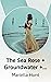 The Sea Rose + Groundwater ...