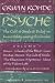 Psyche the Cult of Souls & Belief in Immortality Among the Greeks (Volume 1)
