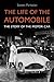 The Life of the Automobile: A New History of the Motor Car by Parissien, Steven (2013) Hardcover