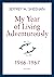 My Year of Living Adventurously - 1966-67 by Jeffrey A. Sheehan