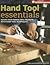 Hand Tool Essentials Refine Your Power Tool Projects With Hand Tool Techniques [PB,2007]