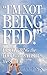I'm Not Being Fed: Discovering the Food That Satisfies the Soul by Jeff Cavins (30-Oct-2005) Paperback