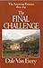 The Final Challenge: The American Frontier, 1804-1845 by Dale Van Every (1988-10-03)