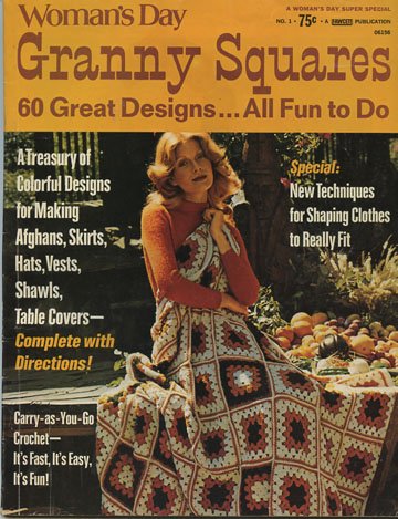 Woman's Day Granny Squares (60 great designs ... all fun to do. Special: New techniques for shaping clothes to really fit!, No. 1 06156)