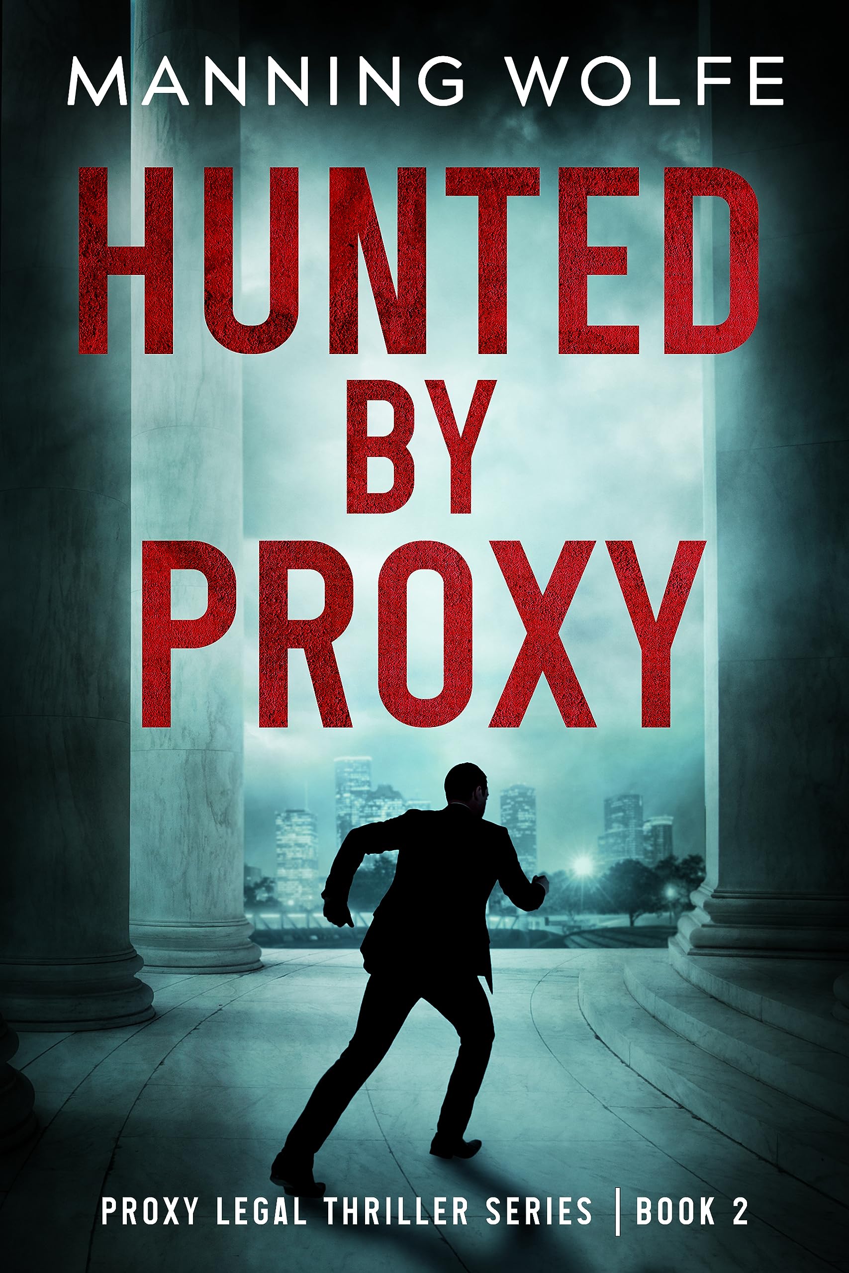 Hunted By Proxy: A Lawyer On The Run Action Suspense Thriller (Proxy Legal Thriller Series, #2)