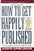 How to Get Happily Published by Judith Appelbaum (1992-12-23)