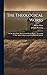 The Theological Works: Of T...