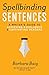 Spellbinding Sentences: A Writer's Guide to Achieving Excellence and Captivating Readers by Barbara Baig(2014-07-15)