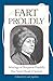 Fart Proudly: Writings of Benjamin Franklin You Never Read in School by Benjamin Franklin (2003-05-02)