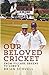 Our Beloved Cricket by Brian Scovell (2013-04-01)